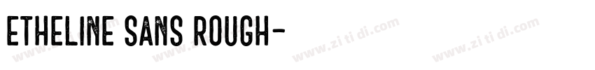 Etheline Sans Rough字体转换